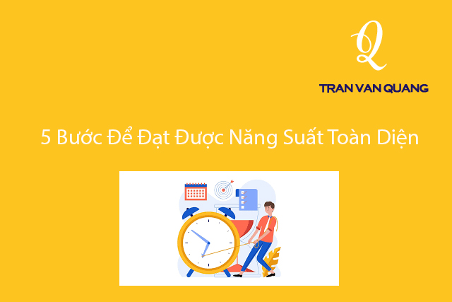 5-buoc-de-dat-duoc-nang-suat-toan-dien